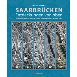 Saarbrücken –  Entdeckungen von oben