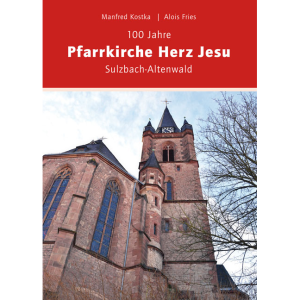 100 Jahre Pfarrkirche Herz Jesu Sulzbach-Altenwald